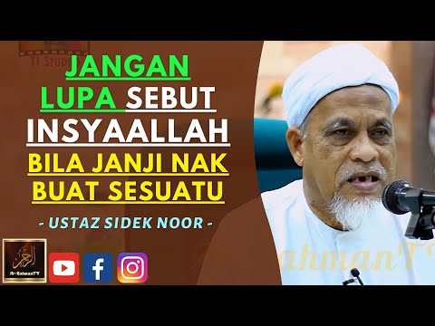 Ustaz Sidek Noor - JANGAN LUPA SEBUT INSYAALLAH BILA JANJI NAK BUAT SESUATU