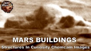 MARS BUILDINGS - City Structures In Curiosity Chemcam Images. ArtAlienTV