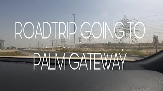 ROADTRIP GOING TO PALM GATEWAY