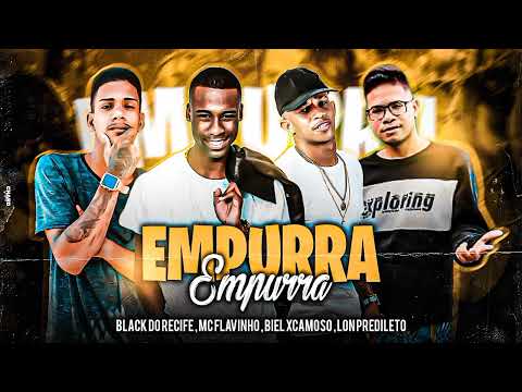 LON PREDILETO. BLACK DO RECIFE E BIEL XCAMOSO - EMPURRA EMPURRA ( PASSINHO DOS MALOKA 2022)