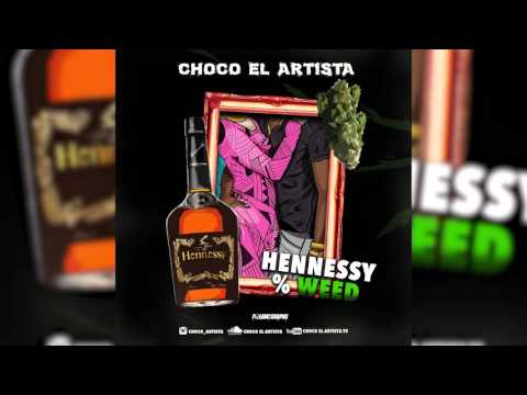Choco El Artista - Hennesy & Weed