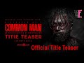 Common Man - Official Title Teaser | #Sasikumar21 | M. Sasikumar | Sathyasiva | Ghibran |FilmFlickTV