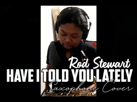 Rod Stewart - Have i told you lately (Saxophone Cover)