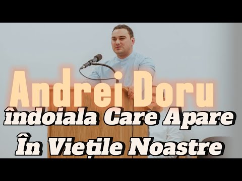 Andrei Doru - The Doubt That Appears in Our Lives (Sermon 2024)