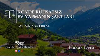 Köyde Ruhsatsız Ev Yapmanın Şartları