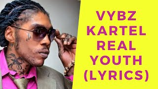 Vybz Kartel - Real Youth [Lyrics] • December 2016