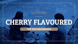 The Neighbourhood – Cherry Flavoured (Tradução/Letra/Legendado)
