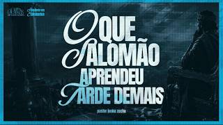 07.10 | Quartas de Sabedoria | Primeira Igreja Mogi | O que Salomão aprendeu tarde demais | Ep.16