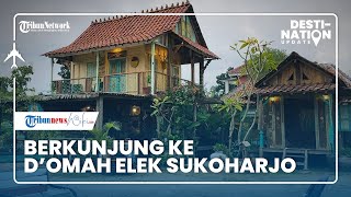 DESTINATION UPDATE: Berkunjung ke D'Omah Elek di Sukoharjo