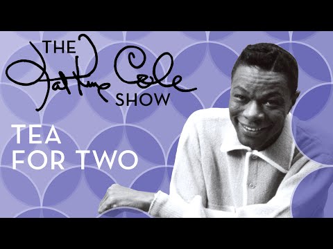 Tea For Two - Nat King Cole