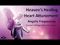 💗Heaven's Healing Heart Attunement Light Language Transmission/Human Spirit Compassion & LOVE Music