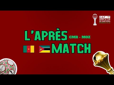 L’après match CAMEROUN vs Mozambique 