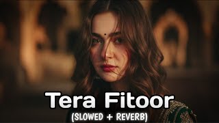 Download lagu Tera Fitoor [ Slowed   Reverb ] | Arijit Singh | Genius | Lofi | mp3