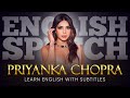 ENGLISH SPEECH | PRIYANKA CHOPRA: Voice for the Voiceless (English Subtitles)