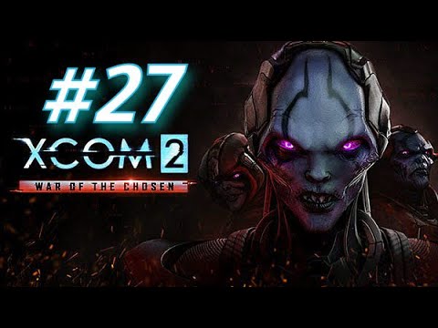 XCOM 2 War of The Chosen CZ #27 - VYVOLENÍ JSOU NEPOUČITELNÍ