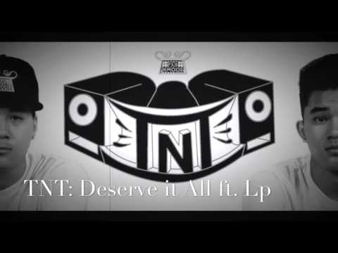 TNT: Deserve it All ft. Lp