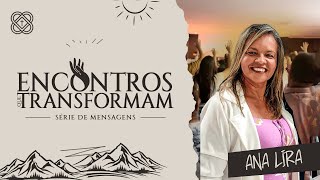 O ENCONTRO QUE SACIA A SUA SEDE - Ana Lira