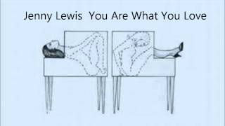 Jenny Lewis  You Are What You Love