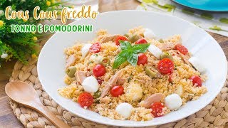 Cous Cous Freddo Tonno e Pomodorini - Ricetta Piatti Freddi facili e Veloci - 55Winston55