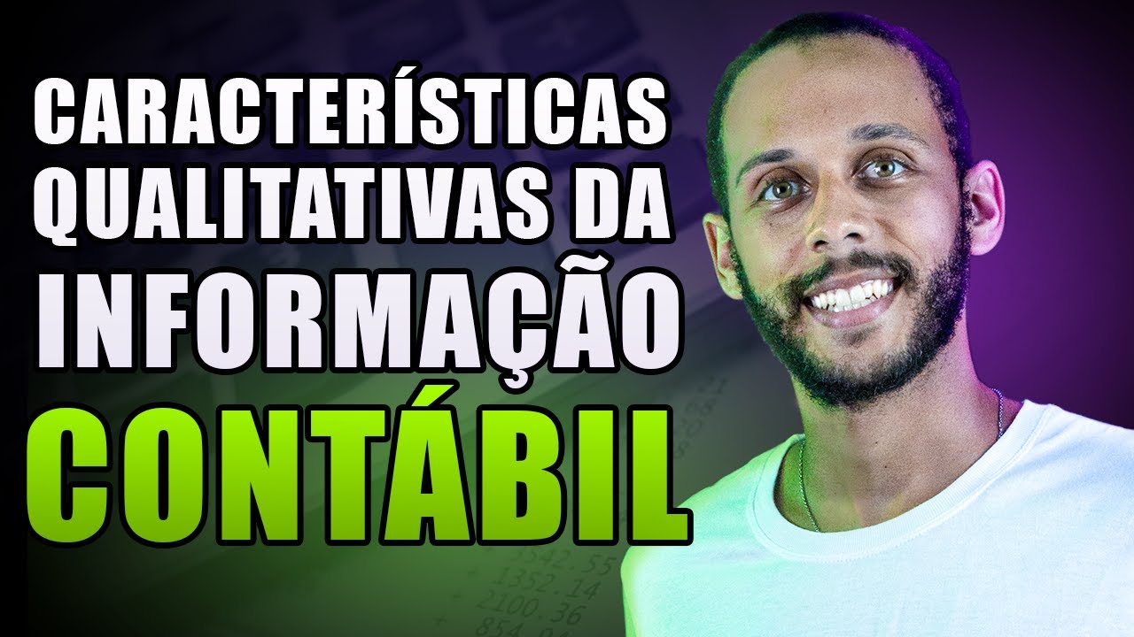CARACTERÍSTICAS QUALITATIVAS DA INFORMAÇÃO CONTÁBIL