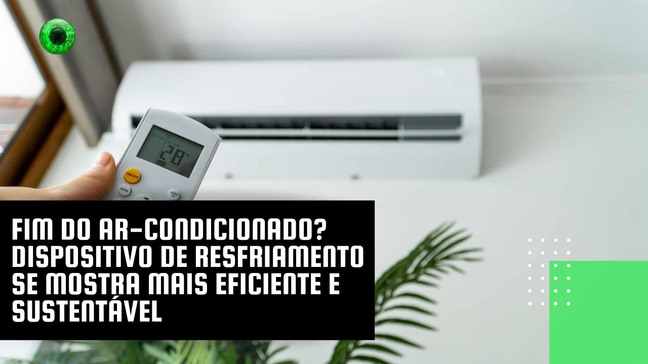 Fim do ar-condicionado? Dispositivo de resfriamento se mostra mais eficiente e sustentável