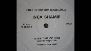 Inca Shamir ‎– In My Time Of Need (Midnite Magic Dub)