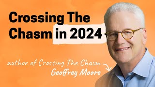 Geoffrey Moore on finding your beachhead, crossing the chasm, and dominating a market
