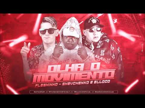 SHEVCHENKO E ELLOCO E MC FLESHINHO - OLHA O MOVIMENTO MÚSICA NOVA  2019