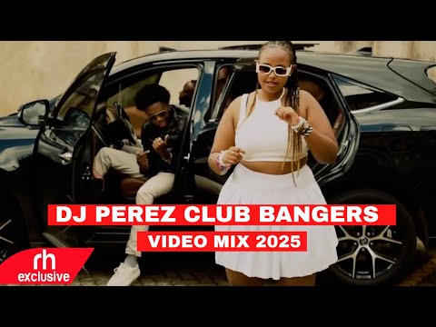 CLUB BANGERS PARTY VIDEO MIX 2025  BY DJ PEREZ FT DONJO MABER,TOXIC LYRIKALI,NYASHINSKI ,OKELLO MAX