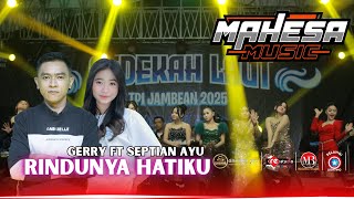 Download lagu RINDUNYA HATIKU  ||  GERRY ft SEPTIAN   || MAHESA MUSIC || TPI JAMBEAN 2025 mp3