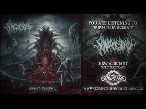 Scrotoctomy - Born to Eviscerate (Official Album Stream)