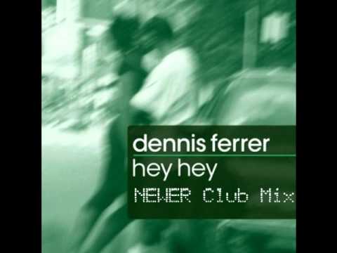 Dennis Ferrer - Hey Hey ( NEWER Club Mix )
