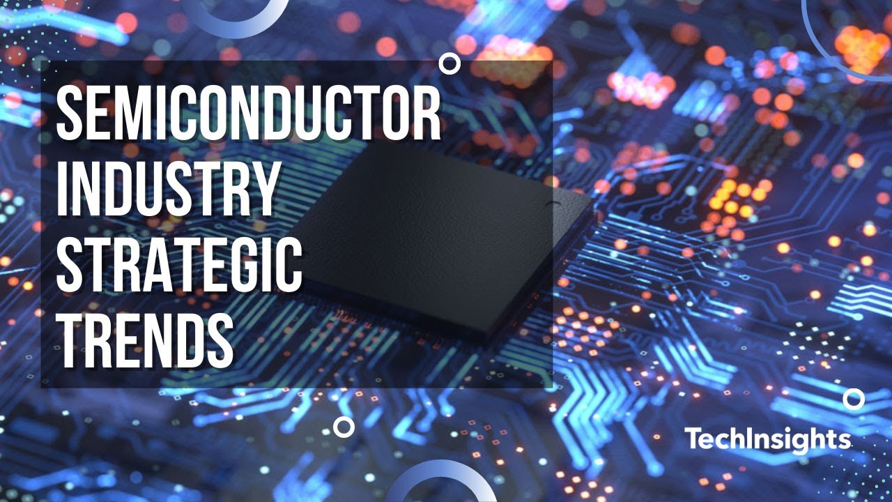 Semiconductor Industry Strategic Trends