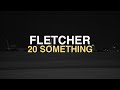 FLETCHER 20 Something Lyrics
