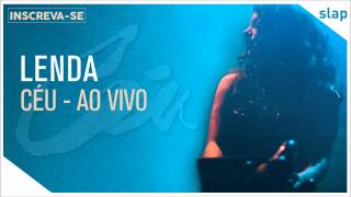 Céu - Lenda (Ao Vivo) [Áudio Oficial]