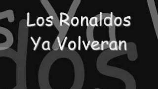 Los ronaldos - Ya volveran