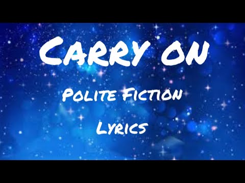 Carry on (We’ll Be Here When You Get Back) - Polite Fiction || Lyric Video