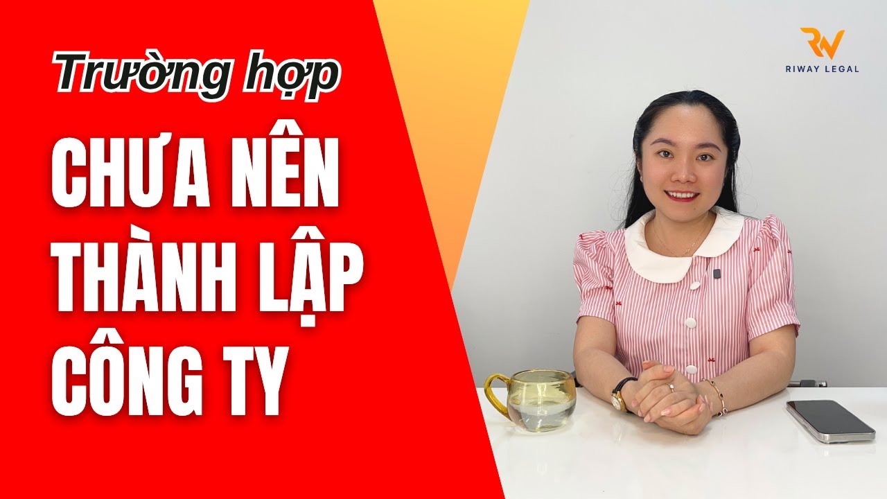 Trường hợp nào chưa nên thành lập công ty?
