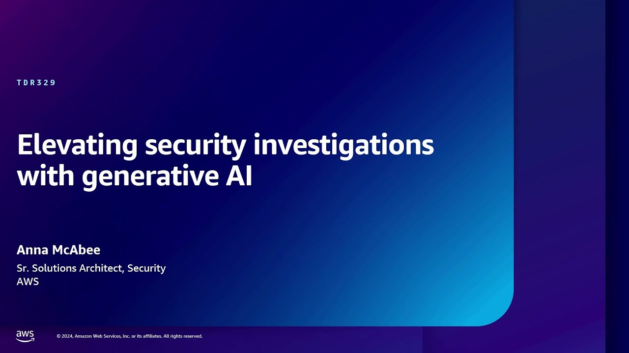 AWS re:Inforce 2024 - Elevating security investigations with generative AI (TDR329)