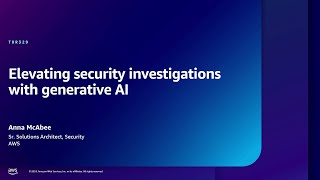 AWS re:Inforce 2024 - Elevating security investigations with generative AI (TDR329)
