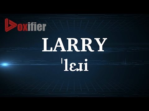 English Pronunciation of Larry - Voxifier.com