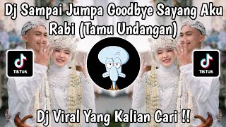Download lagu DJ SAMPAI JUMPA GOODBYE SAYANG AKU RABI |TAMU UNDANGAN NIKEN SALINDRY TREND HIPDUT VIRAL TIKTOK 2025 mp3