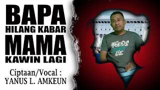 Download lagu Bapa Hilang Kabar Mama Kawin Lagi-Voc:Yanus L.Amkeun-Lufut Terbaru mp3 Download lagu Bapa Hilang Kabar Mama Kawin Lagi-Voc:Yanus L.Amkeun-Lufut Terbaru mp3