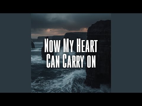 Now My Heart Can Carry on