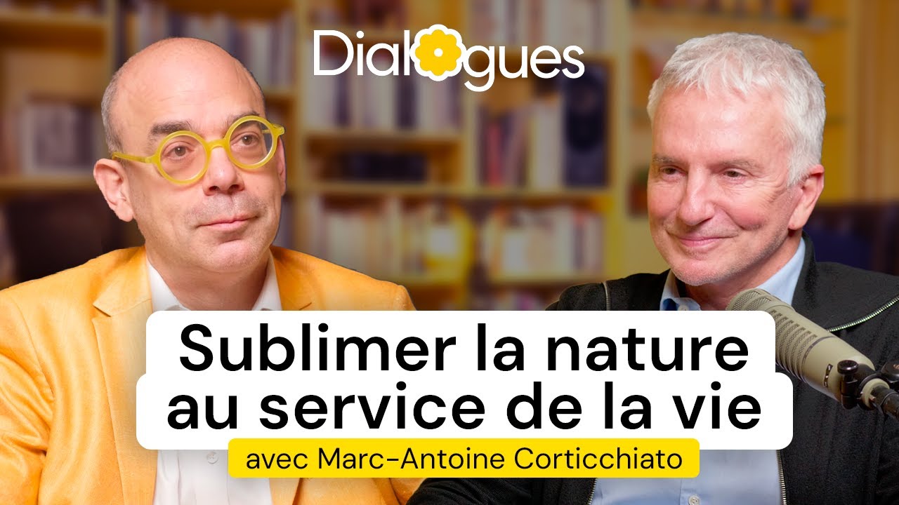 Sublimer la nature au service de la vie - Dialogue avec Marc-Antoine Corticchiato