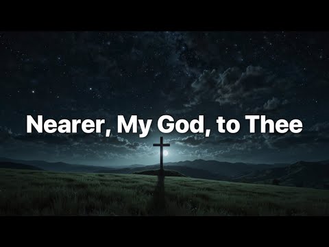 Nearer, My God, to Thee | Streams of Song