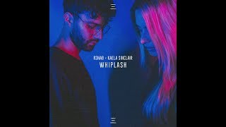 R3HAB - Whiplash (feat. Kaela Sinclair)