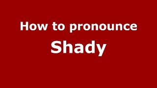 How to pronounce Shady