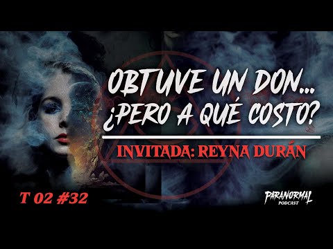 OBTUVE UN DON... ¿PERO A QUÉ COSTO? | Invitada: REYNA DURÁN   - T2 E32