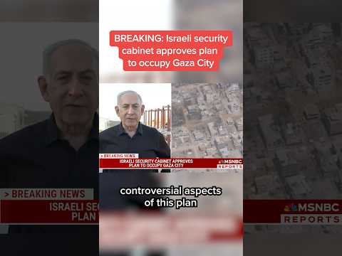 Israeli security cabinet approves plan to occupy Gaza City